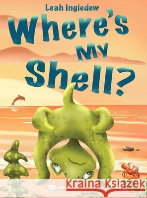 Where's My Shell? Leah Ingledew 9781838227463 Littleangel Press