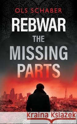 Rebwar - The Missing Parts Ols Schaber 9781838227807 Rorschach Press Ltd