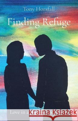 Finding Refuge: Love in a time of Lockdown Tony Horsfall 9781838230005 Charis Training