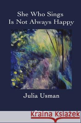 She Who Sings Is Not Always Happy Julia Usman 9781838232139 Coverstory Books
