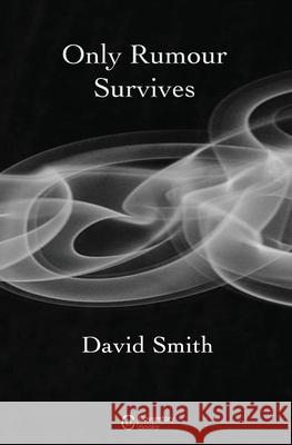 Only Rumour Survives David Smith 9781838232191 Coverstory Books