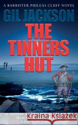 The Tinners Hut: A Barrister Phileas Cluff Novel Gil Jackson 9781838232689 Hiram B. Good