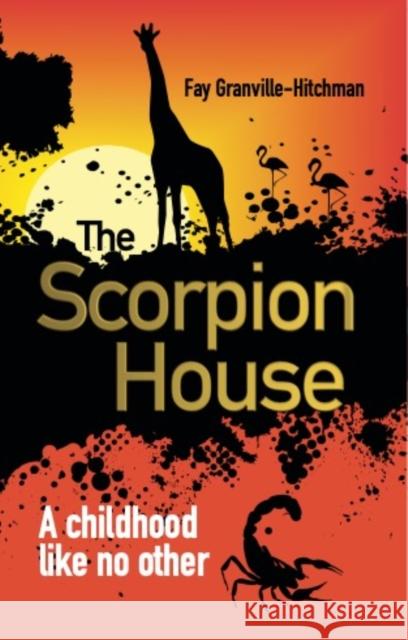 The Scorpion House Fay Granville-Hitchman 9781838236670