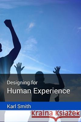 Designing for Human Experience Karl A L Smith 9781838237011 Polymath Knowledge