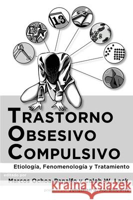 Trastorno obsesivo-compulsivo: Etiolog?a, fenomenolog?a, y tratamiento Caleb W. Lack Marcos E. Ochoa-Panaifo Jonathan S. Abramowitz 9781838239176