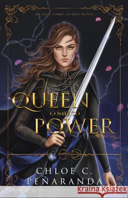 A Queen Comes to Power: An Heir Comes to Rise - Book 2 Peñaranda, Chloe C. 9781838248048 Lumarias Press