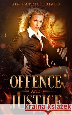 Offence and Justice Patrick Bijou 9781838257378 Sir Patrick Bijou