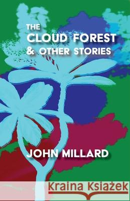 The Cloud Forest John Millard S. A. Harrison 9781838259594 Writesideleft
