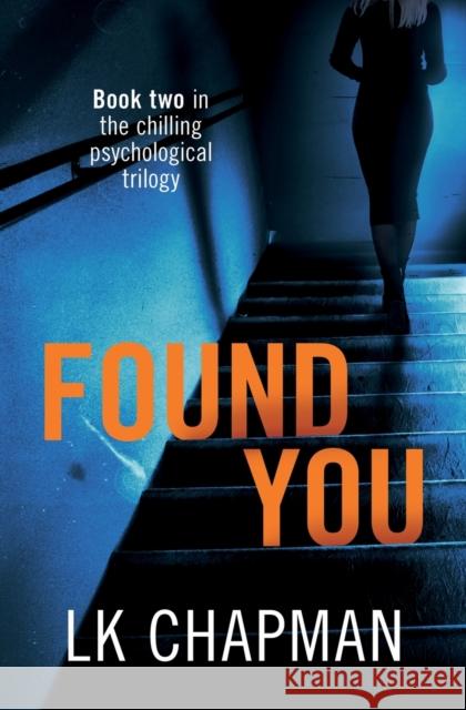 Found You: Book two in the chilling psychological trilogy Lk Chapman 9781838264413 Lk Chapman