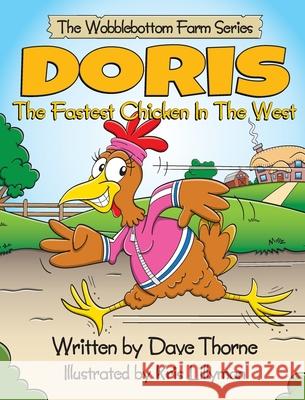 Doris The Fastest Chicken In The West Dave Thorne Kris Lillyman 9781838265311 C-Suite Advisory Ltd