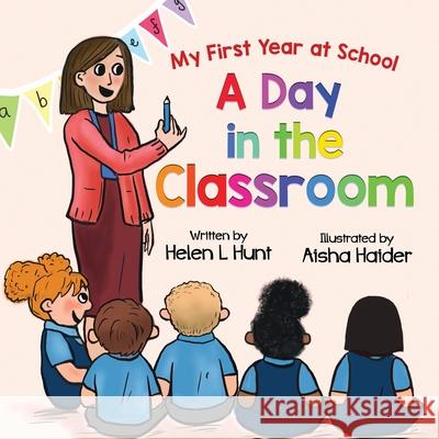 A Day in the Classroom Helen L. Hunt 9781838266608