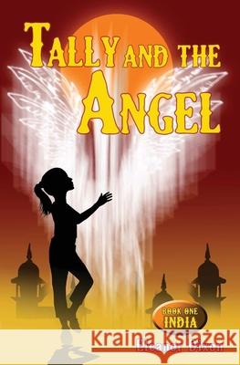 Tally and the Angel: Mystery, adventure and magic with Tally and her angel Jophiel. Eleanor Dixon 9781838270810 Burreau Publishing