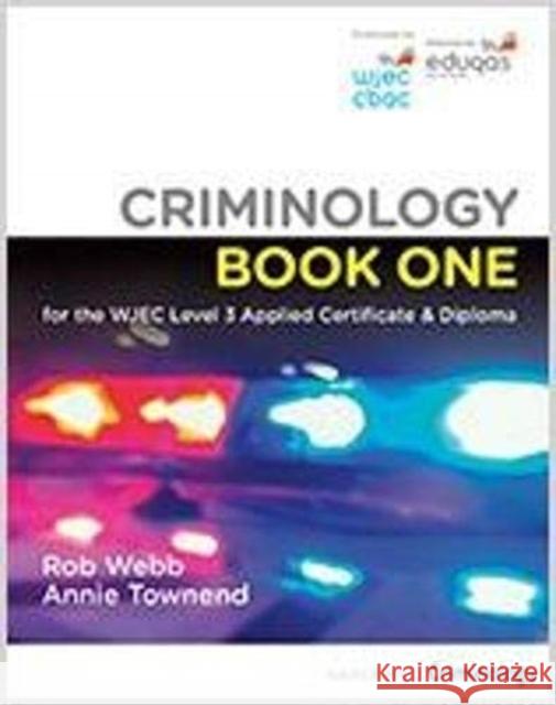 Criminology Book One for the WJEC Level 3 Applied Certificate & Diploma Rob Webb, Annie Townend 9781838271503 Napier Press
