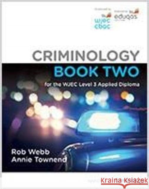 Criminology Book Two for the WJEC Level 3 Applied Diploma Rob Webb, Annie Townend 9781838271510 Napier Press