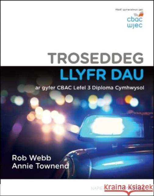 Troseddeg  Llyfr Dau: ar gyfer CBAC Lefel 3 Diploma Cymhwysol Rob Webb, Annie Townend 9781838271572 Napier Press