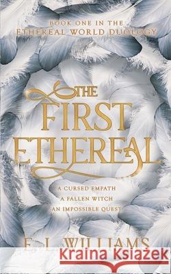 The First Ethereal E. L. Williams 9781838272616 Bramble Leaf Books
