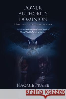 Power Authority Dominion: A Lifetime Opportunity for All Naomie Praise Kabasele 9781838273743 Naomie Praise