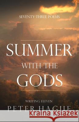 Summer With The Gods: Seventy-three poems Peter Hague 9781838274641 Peter Hague