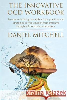 The Innovative OCD Workbook Daniel Mitchell 9781838279363