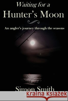 Waiting for a Hunter's Moon Simon Smith 9781838280598
