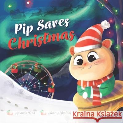 Pip Saves Christmas Amanda Kidd, Noor Alshalabi 9781838280604