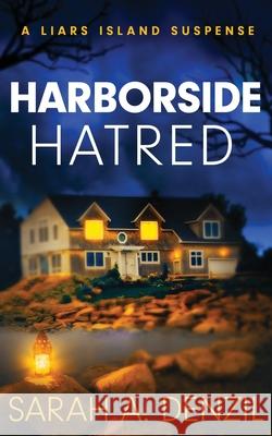 Harborside Hatred: A Liars Island Suspense Sarah A. Denzil 9781838280741 Sarah A. Denzil
