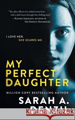 My Perfect Daughter Sarah a. Denzil 9781838280772 Sarah Dalton