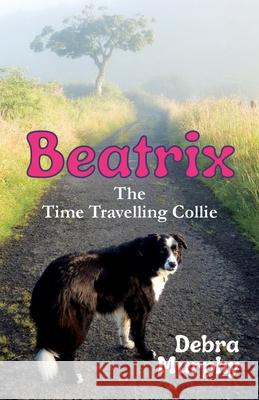 Beatrix The Time Travelling Collie Debra Murphy 9781838283087 Lawers Publishing