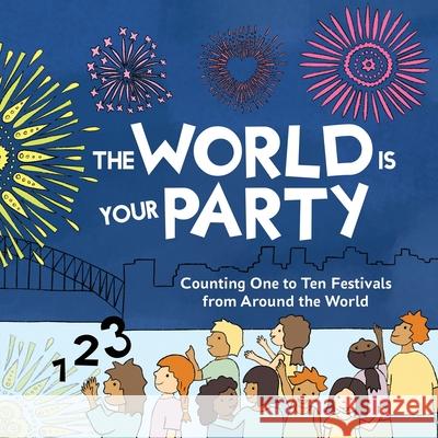 The World is Your Party: Counting One to Ten Festivals from Around the World Kelly Curtis Helena Jalanka 9781838287009 Abroadland
