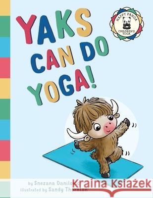 Yaks Can Do Yoga! Snezana Danilovic Sandy Thornton Natascha Biebow 9781838289447 Happy Panda Children