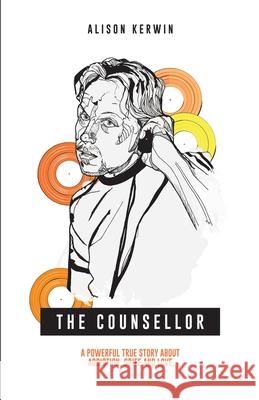 The Counsellor Alison Kerwin 9781838295400 Alison Kerwin