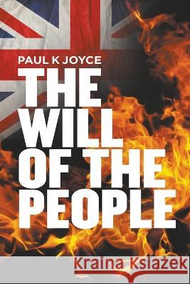 The Will Of The People Paul K. Joyce 9781838296186