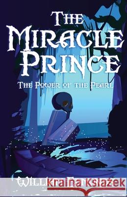 The Miracle Prince: The Power of the Pearl William Edmonds 9781838300401