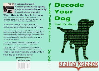 Decode Your Dog (Second Edition) Den Cooke 9781838301200 Pawsitive Press