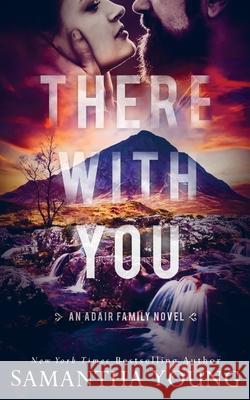 There With You (The Adair Family Series #2) Samantha Young 9781838301767 Samantha Young