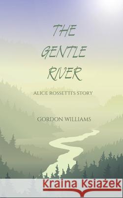 The Gentle River Gordon Williams 9781838303969 Gordon Williams