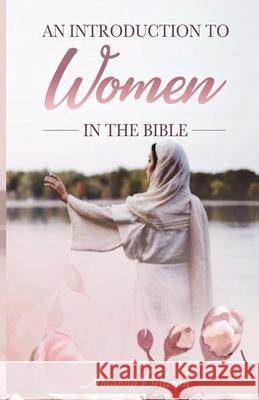 An Introduction to Women in the Bible Amanda Bedzrah 9781838304416 Evelyn House Publishing