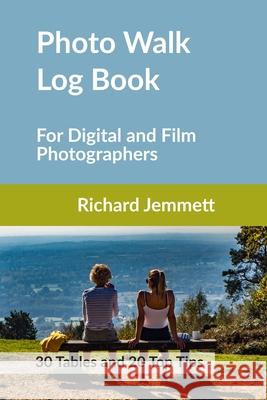 Photo Walk Log Book: For Digital and Film Photographers Richard Jemmett 9781838304751 Energybook - Rw Jemmett