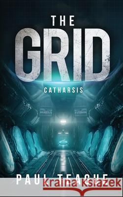 The Grid 3: Catharsis: Fall of Justice Paul Teague 9781838306564 Clixeo Ltd