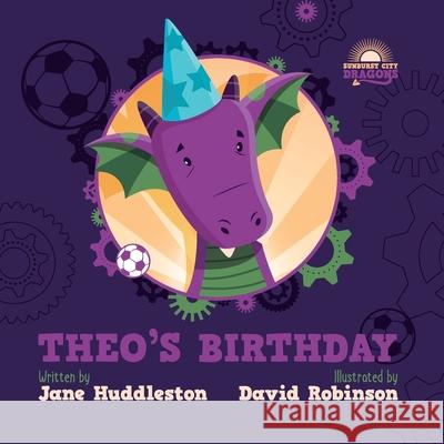 Theo's birthday David Robinson Jane Huddleston 9781838308049 Sunburst City Dragons