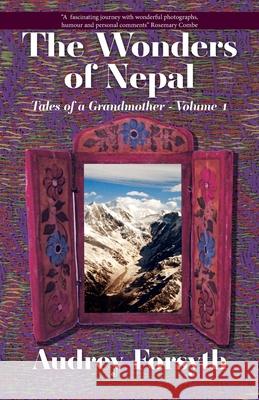 The Wonders of Nepal Audrey Forsyth 9781838308803 Ardler Books