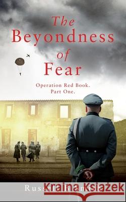 The Beyondness of Fear: Operation Red Book. Part one. Russell B Smith 9781838314620 Olmi Publishing