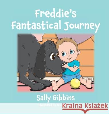 Freddie's Fantastical Journey Sally Gibbins Kris Lillyman 9781838317201 Sally Gibbins