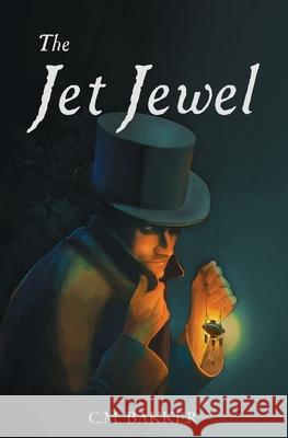 The Jet Jewel C. M. Bakker 9781838318109 Christa Bakker