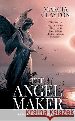 The Angel Maker: A heartwarming rags to riches Victorian family saga. Marcia Clayton 9781838325916