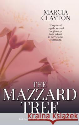 The Mazzard Tree: A heartwarming saga of hardship and romance set in a rural Devon village. Marcia Clayton 9781838325947 Sunhillow Publishing
