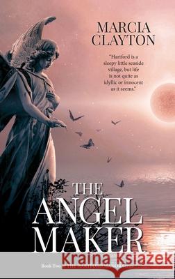 The Angel Maker: A heartwarming rags to riches Victorian family saga. Marcia Clayton 9781838325954 Sunhillow Publishing