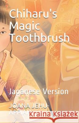 Chiharu's Magic Toothbrush: Japanese Version Kana Sato Elif Esen Gokce Naya Kirichenko 9781838327118 Nielsen