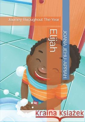 Elijah: Journey Throughout The Year Rezdewi Studio Joana Jehu-Appiah 9781838327125 Nielson