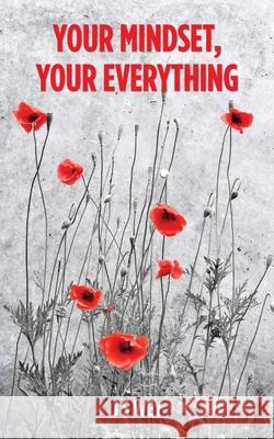 Your Mindset, Your Everything J S Wey 9781838327514 Kilimani Publishing